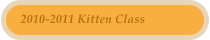 2010-2011 Kitten Class