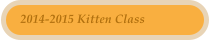 2014-2015 Kitten Class