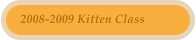 2008-2009 Kitten Class