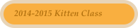 2014-2015 Kitten Class
